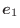$\boldsymbol{e}_1$