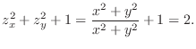 $\displaystyle z_{x}^2 + z_{y}^2 + 1 = \frac{x^2 + y^2 }{x^2 + y^2} + 1= 2.$