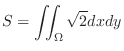 $\displaystyle S = \iint_{\Omega}\sqrt{2} dx dy$