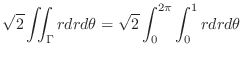 $\displaystyle \sqrt{2} \iint_{\Gamma}rdrd\theta = \sqrt{2} \int_{0}^{2\pi}\int_{0}^{1}r dr d\theta$