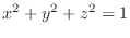 $\displaystyle{x^2 + y^2 + z^2 = 1}$