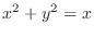 $\displaystyle{x^2 + y^2 = x}$