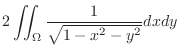 $\displaystyle 2\iint_{\Omega}\frac{1}{\sqrt{1-x^2-y^2}}dxdy$