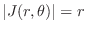$\vert J(r,\theta)\vert = r$