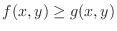 $f(x,y) \geq g(x,y)$