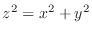 $z^{2} = x^{2} + y^{2}$