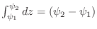 $\int_{\psi_1}^{\psi_2}dz = (\psi_{2} - \psi_1)$