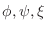 $\phi,\psi,\xi$