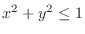 $x^2 + y^2 \leq 1$