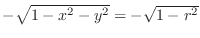 $-\sqrt{1-x^2-y^2} = -\sqrt{1-r^2}$