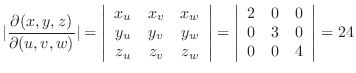 $\displaystyle \vert\frac{\partial(x,y,z)}{\partial(u,v,w)}\vert = \left\vert\be...
...left\vert\begin{array}{ccc}
2&0&0\\
0&3&0\\
0&0&4
\end{array}\right\vert = 24$
