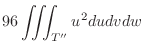 $\displaystyle 96\iiint_{T''}u^2 dudvdw$