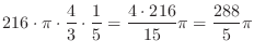 $\displaystyle 216\cdot\pi\cdot\frac{4}{3}\cdot\frac{1}{5} = \frac{4\cdot 216}{15}\pi = \frac{288}{5}\pi$