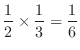 $\displaystyle{\frac{1}{2} \times \frac{1}{3} = \frac{1}{6}}$