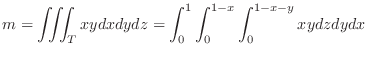 $\displaystyle m = \iiint_{T}xydxdydz = \int_{0}^{1}\int_{0}^{1-x}\int_{0}^{1-x-y}xy dzdydx $