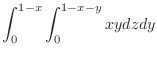 $\displaystyle \int_{0}^{1-x}\int_{0}^{1-x-y}xydzdy$