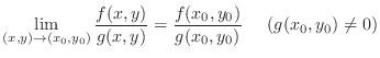 $\displaystyle{\lim_{(x,y) \rightarrow (x_0,y_0)}\frac{f(x,y)}{g(x,y)} = \frac{f(x_0,y_0)}{g(x_0,y_0)}\hskip 0.5cm (g(x_0,y_0) \neq 0)}$