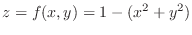 $\displaystyle z = f(x,y) = 1-(x^2 + y^2)$