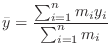 $\displaystyle \bar y = \frac{\sum_{i=1}^{n}m_{i}y_{i}}{\sum_{i=1}^{n}m_{i}} $