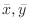 $\bar x, \bar y$