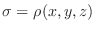 $\sigma = \rho(x,y,z)$