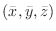 $(\bar x, \bar y, \bar z)$