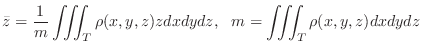 $\displaystyle \bar z = \frac{1}{m}\iiint_{T}\rho(x,y,z)zdxdydz,   m = \iiint_{T}\rho(x,y,z)dxdydz $