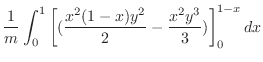 $\displaystyle \frac{1}{m}\int_{0}^{1}\left[(\frac{x^{2}(1-x)y^{2}}{2} - \frac{x^{2}y^{3}}{3})\right ]_{0}^{1-x}dx$