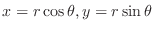 $x = r\cos{\theta}, y = r\sin{\theta}$