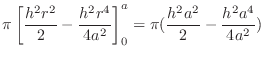 $\displaystyle \pi\left[\frac{h^2 r^2}{2} - \frac{h^2 r^4}{4a^2}\right]_{0}^{a} = \pi (\frac{h^2 a^2}{2} - \frac{h^2 a^4}{4a^2})$