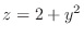 $z = 2 + y^{2}$