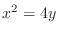 $x^{2} = 4y$