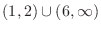 $(1,2) \cup (6, \infty)$