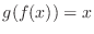 $g(f(x)) = x$