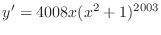 $\displaystyle{y' = 4008x(x^{2} + 1)^{2003}}$
