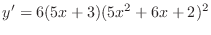 $\displaystyle{y' = 6(5x+3)(5x^{2} + 6x + 2)^{2}}$