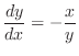 $\displaystyle{\frac{dy}{dx} = - \frac{x}{y}}$