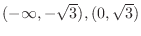 $(-\infty, -\sqrt{3}), (0, \sqrt{3})$