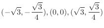 $\displaystyle{(-\sqrt{3}, -\frac{\sqrt{3}}{4}), (0,0), (\sqrt{3}, \frac{\sqrt{3}}{4})}$