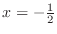 $x = -\frac{1}{2}$