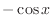 $\displaystyle{-\cos{x}}$
