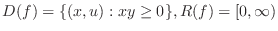 $\displaystyle{D(f) = \{(x,u): xy \geq 0\}, R(f) = [0,\infty)}$