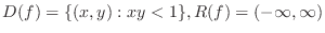 $\displaystyle{D(f) = \{(x,y): xy < 1\}, R(f) = (-\infty,\infty)}$