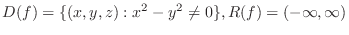$\displaystyle{D(f) = \{(x,y,z): x^{2} - y^{2} \neq 0\}, R(f) = (-\infty,\infty)}$