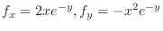 $\displaystyle{f_{x} = 2xe^{-y}, f_{y} = -x^{2}e^{-y}}$