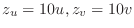 $\displaystyle{z_{u} = 10u, z_{v} = 10v}$