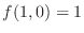 $\displaystyle{f(1,0) = 1}$
