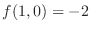 $\displaystyle{f(1,0) = -2}$