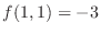 $\displaystyle{f(1,1) = -3}$