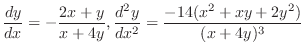 $\displaystyle{\frac{dy}{dx} = -\frac{2x+y}{x+4y}, \frac{d^{2}y}{dx^{2}} = \frac{-14(x^{2} + xy + 2y^{2})}{(x + 4y)^{3}}}$